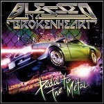 Blessed By A Broken Heart - Pedal To The Metal - 7,5 Punkte