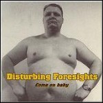 Disturbing Foresights - Come On Baby