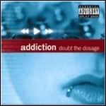 Addiction Crew - Doubt The Dosage