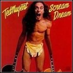 Ted Nugent - Scream Dream