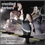 Crucified Barbara - In Distortion We Trust