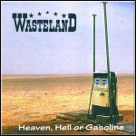 Wasteland - Heaven, Hell Or Gasoline