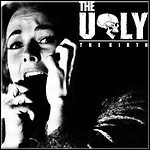 The Ugly - The Birth 