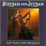 Flotsam And Jetsam - No Place For Disgrace