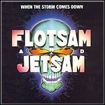 Flotsam And Jetsam - When The Storm Comes Down