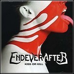 Endeverafter - Kiss Or Kill Endeverafter - Kiss Or Kill
