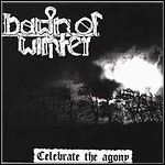 Dawn Of Winter - Celebrate The Agony 