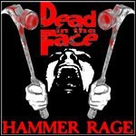 Dead In The Face - Hammer Rage