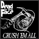 Dead In The Face - Crush 'Em All