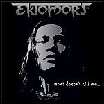 Ektomorf - What Doesn't Kill Me... - 8 Punkte