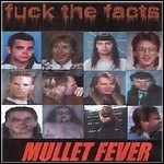 Fuck The Facts - Mullet Fever
