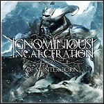 Ignominious Incarceration - Of Winter Born Ignominious Incarceration - Of Winter Born