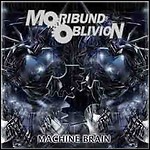 Moribund Oblivion - Machine Brain 