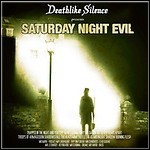 Deathlike Silence - Saturday Night Evil Deathlike Silence - Saturday Night Evil