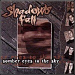 Shadows Fall - Somber Eyes To The Sky