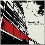 Terminal - Bring Forth The Few Terminal - Bring Forth The Few