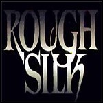 Rough Silk - Rough Silk