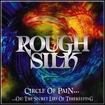 Rough Silk - Circle Of Pain... ...Or: The Secret Lies Of Timekeeping