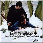 Left To Vanish - Buried Alive In A Grave Of Your Own Mistakes