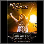 Rob Rock - The Voice Of Melodic Metal - Live In Atlanta Rob Rock - The Voice Of Melodic Metal - Live In Atlanta