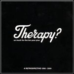 Therapy? - So Much For The Ten Year Plan: A Retrospective 1990-2000 Therapy? - So Much For The Ten Year Plan: A Retrospective 1990-2000