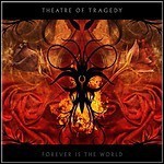 Theatre Of Tragedy - Forever Is The World Theatre Of Tragedy - Forever Is The World
