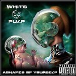 White Pulp - Ashamed Of Yourself