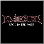 Eradicator - Back To The Roots