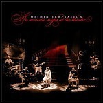 Within Temptation - An Acoustic Night At The Theatre Within Temptation - An Acoustic Night At The Theatre