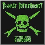 Teenage Bottlerocket - They Came From The Shadows