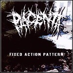 Placenta - Fixed Action Pattern - 7,5 Punkte