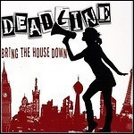 Deadline - Bring The House Down