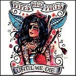 Pipes And Pints - Until We Die