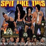 Spit Like This - We Won't Hurt You (But We Won't Go Away) Spit Like This - We Won't Hurt You (But We Won't Go Away)