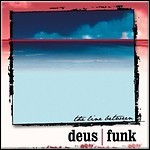 Deus Funk - Line Between