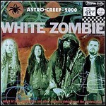 White Zombie - Astro Creep - 2000:  Songs Of Love,...