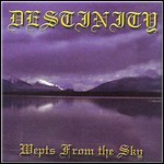 Destinity - Wepts From The Sky 