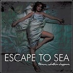 Escape To Sea - Forever, Whatever Happens (EP)