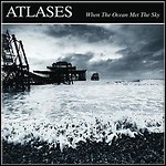 Atlases - When The Ocean Met The Sky (EP) Atlases - When The Ocean Met The Sky (EP)