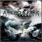A Hero A Fake - Let Oceans Lie