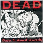 Dead - Slaves Of Abysmal Perversity (EP)