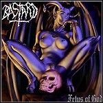 Bastard - Fetus Of God