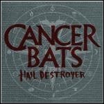 Cancer Bats - Hail Destroyer