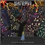 We Butter The Bread With Butter - Der Tag An Dem Die Welt Unterging - 6,5 Punkte
