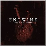 Entwine - Rough N' Stripped