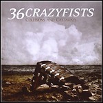 36 Crazyfists - Collisions And Castaways - 8,5 Punkte