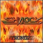 Shylock - Pyronized