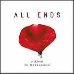 All Ends - A Road To Depression