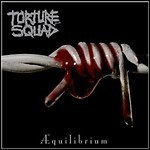 Torture Squad - Aequilibrium - 6,5 Punkte