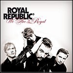 Royal Republic - We Are The Royal